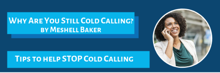 Here are some tips to help STOP Cold Calling