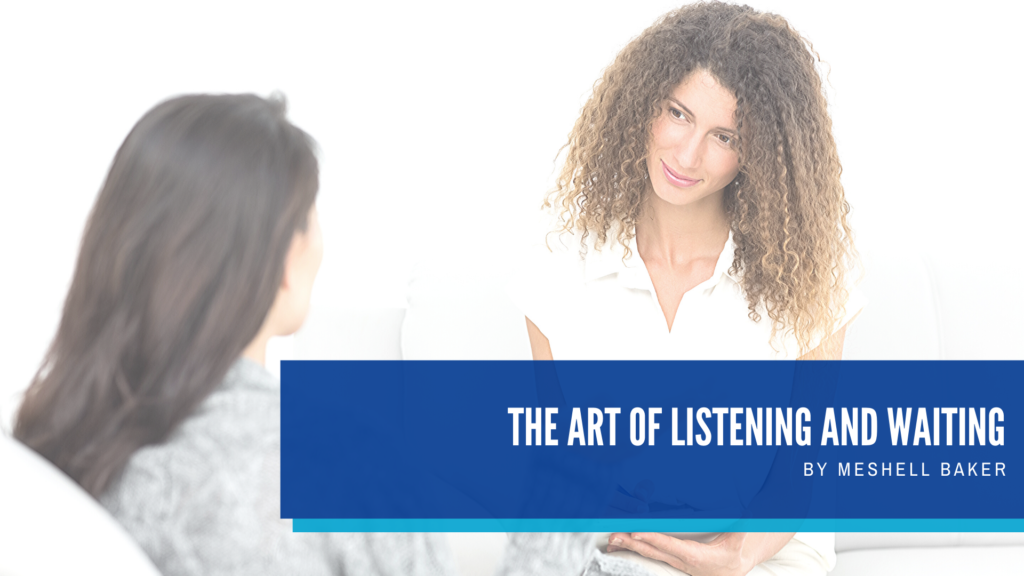 The Art of Listening and Waiting