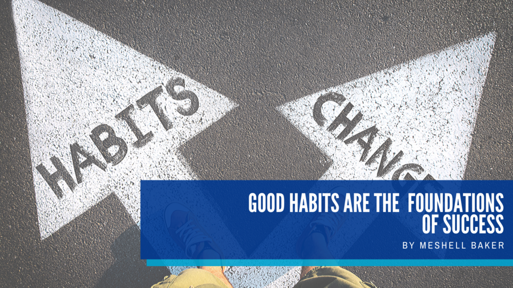 Good Habits Are The Foundations Of Success | Meshell Baker - Confidence Coach
