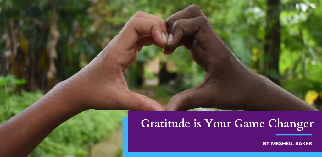 Gratitude is Your Game Changer