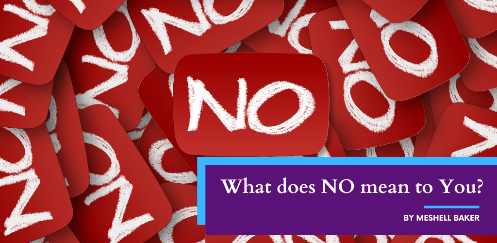 What Does NO Mean To You Meshell R Baker