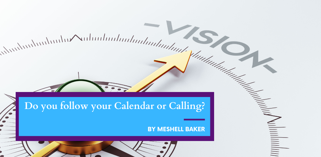 DEC Blog 2024_Do you follow your Calendar or Calling